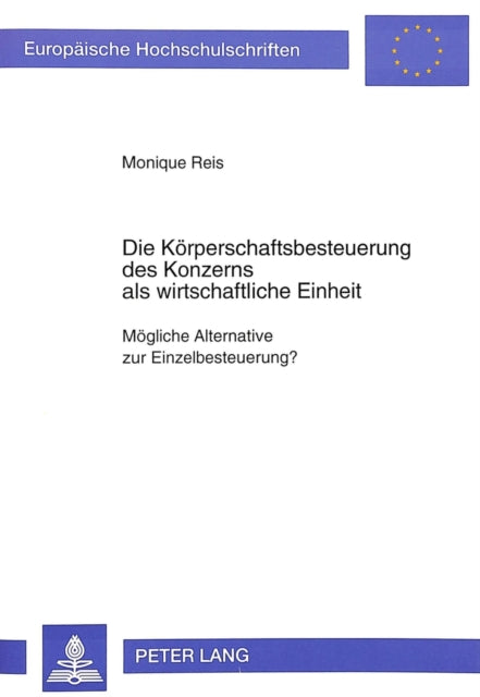 Book cover of: Die Koerperschaftsbesteuerung des Konzerns als wirtschaftliche Einheit
