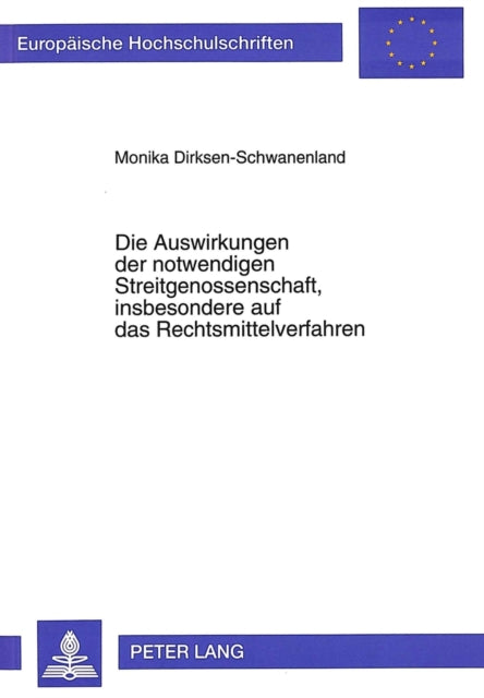 Book cover of: Die Auswirkungen der notwendigen Streitgenossenschaft, insbesondere auf das Rechtsmittelverfahren
