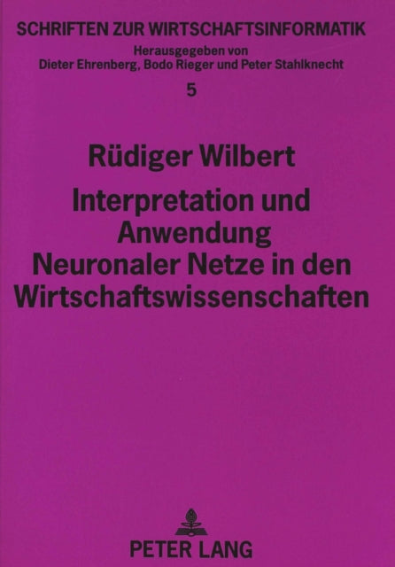 Book cover of: Interpretation und Anwendung Neuronaler Netze in den Wirtschaftswissenschaften