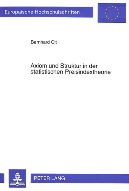 Book cover of: Axiom und Struktur in der statistischen Preisindextheorie