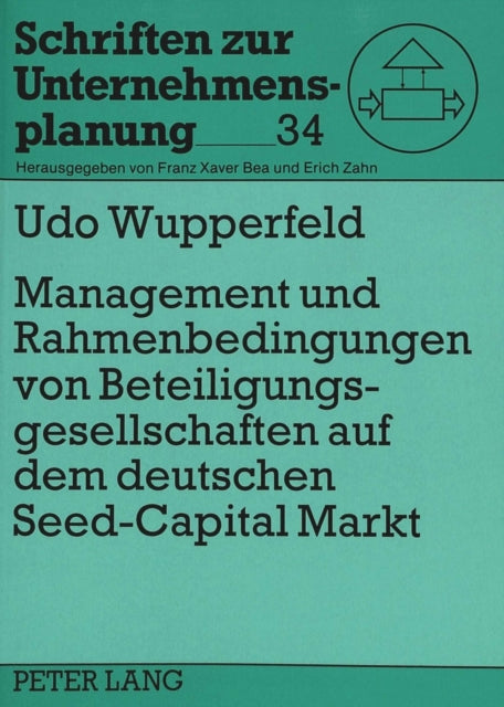 Book cover of: Management Und Rahmenbedingungen Von Beteiligungsgesellschaften Auf Dem Deutschen «Seed-Capital»-Markt