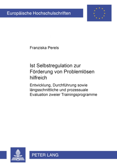 Book cover of: Ist Selbstregulation Zur Foerderung Von Problemloesen Hilfreich?. By: Franziska Perels
