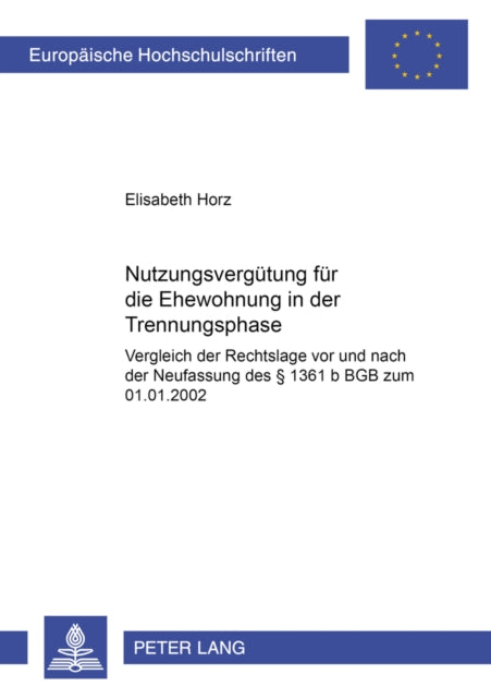 Book cover of: Nutzungsverguetung Fuer Die Ehewohnung in Der Trennungsphase. By: Elisabeth Horz