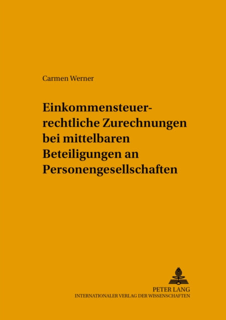 Book cover of: Einkommensteuerrechtliche Zurechnungen Bei Mittelbaren Beteiligungen an Personengesellschaften. By: Carmen Werner