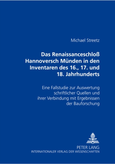 Book cover of: Das Renaissanceschloß Hannoversch Muenden in Den Inventaren Des 16., 17. Und 18. Jahrhunderts. By: Michael Streetz