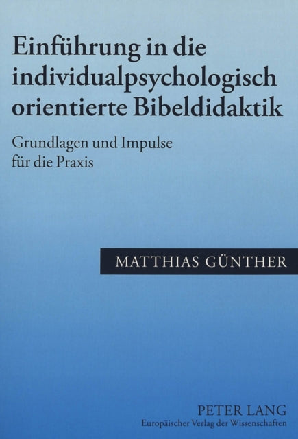 Book cover of: Einfuehrung in Die Individualpsychologisch Orientierte Bibeldidaktik