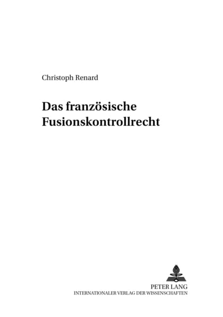 Book cover of: Das Franzoesische Fusionskontrollrecht. By: Christoph Renard