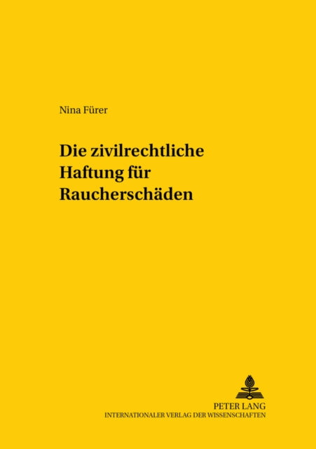 Book cover of: Die Zivilrechtliche Haftung Fuer Raucherschaeden
