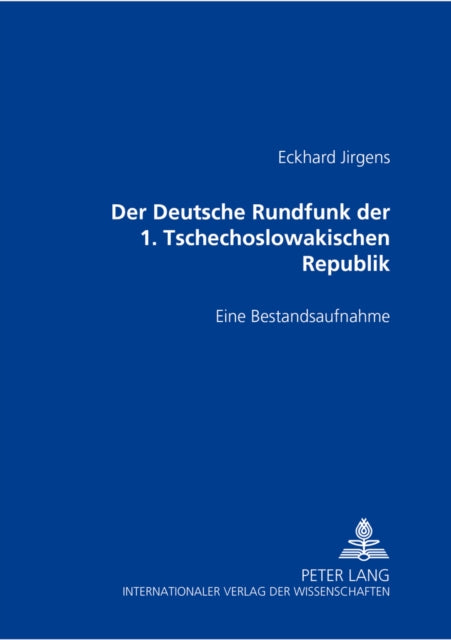 Book cover of: Der Deutsche Rundfunk Der 1. Tschechoslowakischen Republik. By: Eckhard Jirgens