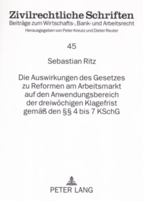 Book cover of: Auswirkungen Des Gesetzes Zu Reformen Am Arbeitsmarkt Auf Den Anwendungsbereich Der Dreiwoechigen Klagefrist Gemaeß Den §§ 4 Bis 7 Kschg