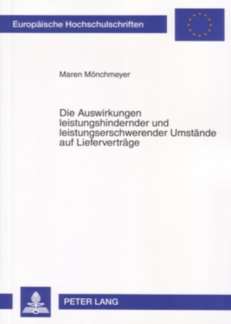 Book cover of: Die Auswirkungen Leistungshindernder Und Leistungserschwerender Umstaende Auf Liefervertraege. By: Maren Mönchmeyer