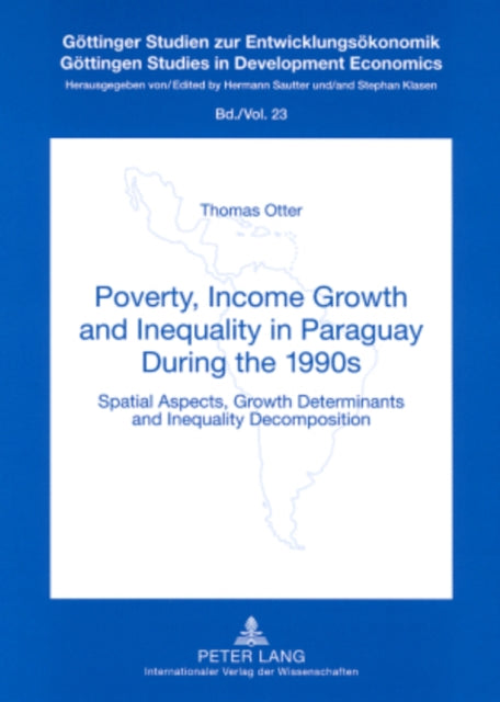 Book cover of: Poverty, Income Growth and Inequality in Paraguay During the 1990s. By: Thomas Otter