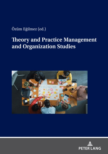 Book cover of: Theory and Practice Management and Organization Studies. By: Özüm Eğilmez