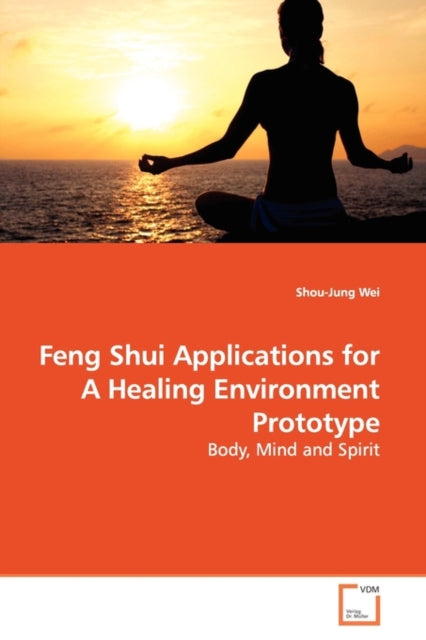 Book cover of: Feng Shui Applications for A Healing Environment Prototype