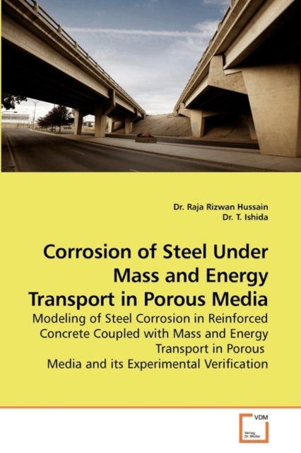 Book cover of: Corrosion of Steel Under Mass and Energy Transport in Porous Media