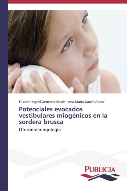 Book cover of: Potenciales evocados vestibulares miogenicos en la sordera brusca