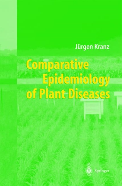 Book cover of: Comparative Epidemiology of Plant Diseases. By: Jürgen Kranz
