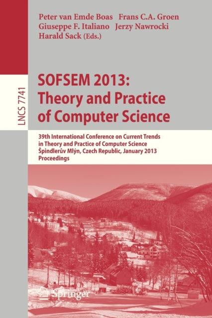 Book cover of: SOFSEM 2013: Theory and Practice of Computer Science. By: Czech Republic) SOFSEM (Conference) (39th 2013 Špindlerův Mlýn