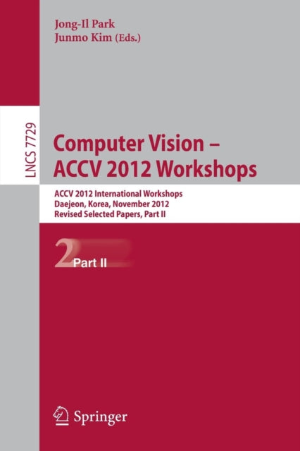 Book cover of: Computer Vision - ACCV 2012 Workshops. By: Jong-Il Park