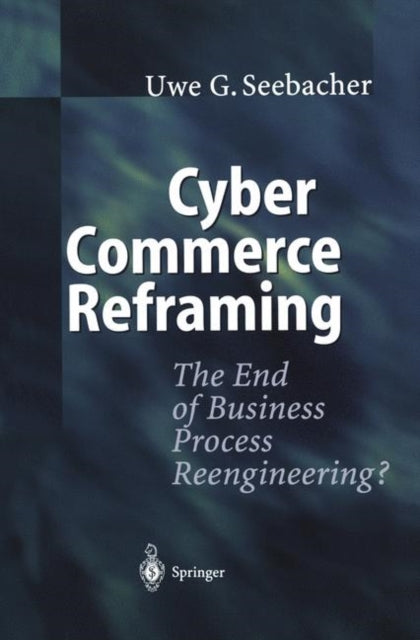 Book cover of: Cyber Commerce Reframing. By: Uwe G. Seebacher