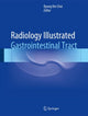 Book cover of: Radiology Illustrated: Gastrointestinal Tract. By: Byung Ihn Choi