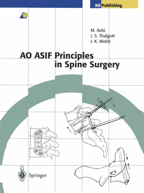 Book cover of: AO ASIF Principles in Spine Surgery. By: Max Aebi