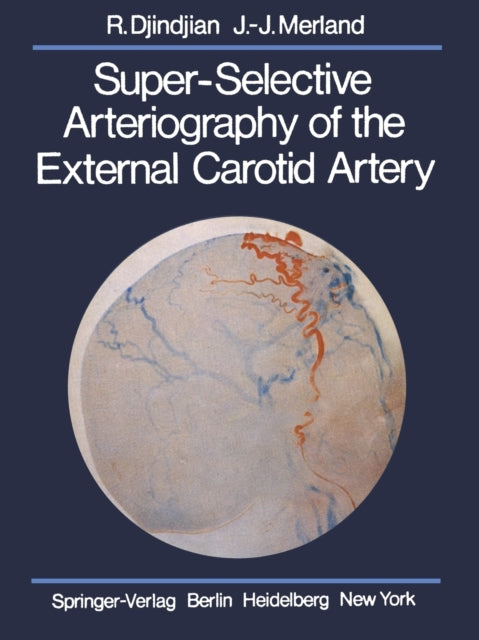 Book cover of: Super-Selective Arteriography of the External Carotid Artery. By: Rene Djindjian