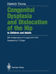 Book cover of: Congenital Dysplasia and Dislocation of the Hip in Children and Adults. By: Dietrich Tönnis