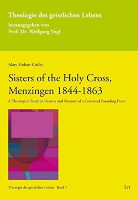 Book cover of: Sisters of the Holy Cross, Menzingen 1844-1863. By: Mary Coffey