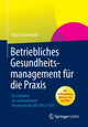Book cover of: Betriebliches Gesundheitsmanagement fur die Praxis