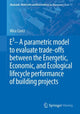 Book cover of: E3 – A parametric model to evaluate trade-offs between the Energetic, Economic, and Ecological lifecycle performance of building projects. By: Mira Conci