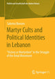 Book cover of: Martyr Cults and Political Identities in Lebanon. By: Sabrina Bonsen