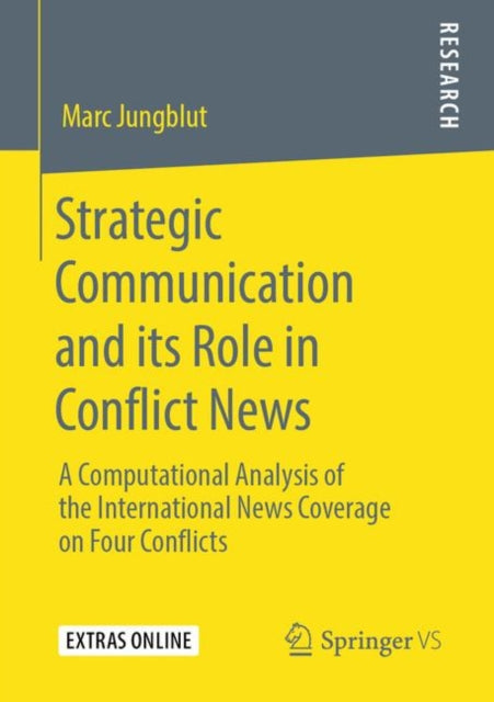 Book cover of: Strategic Communication and its Role in Conflict News. By: Marc Jungblut