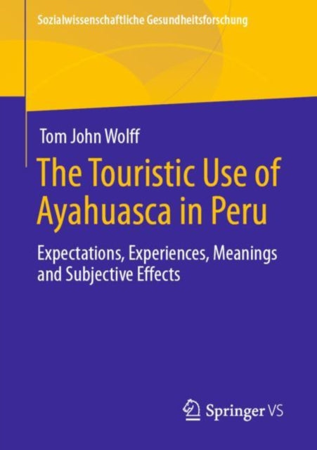 Book cover of: Touristic Use of Ayahuasca in Peru. By: Tom John Wolff