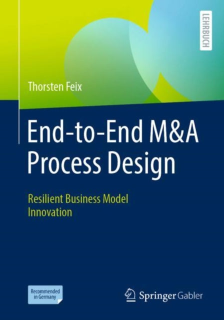 Book cover of: End-to-End M&A Process Design. By: Thorsten Feix