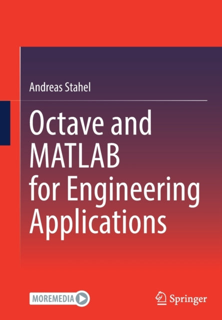 Book cover of: Octave and MATLAB for Engineering Applications. By: Andreas Stahel