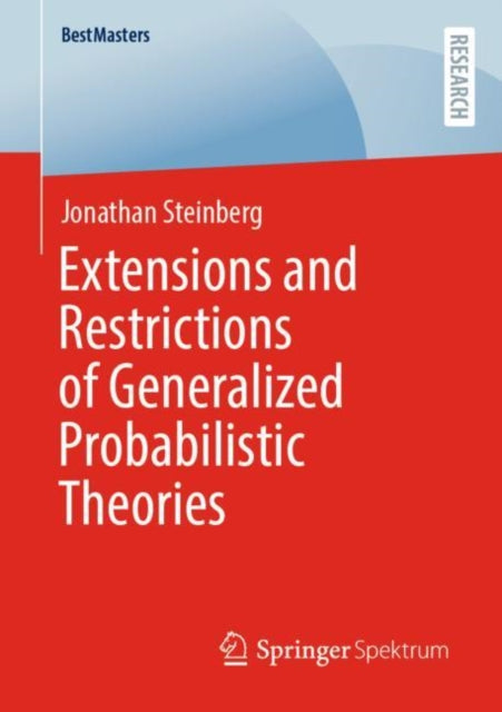 Book cover of: Extensions and Restrictions of Generalized Probabilistic Theories. By: Jonathan Steinberg