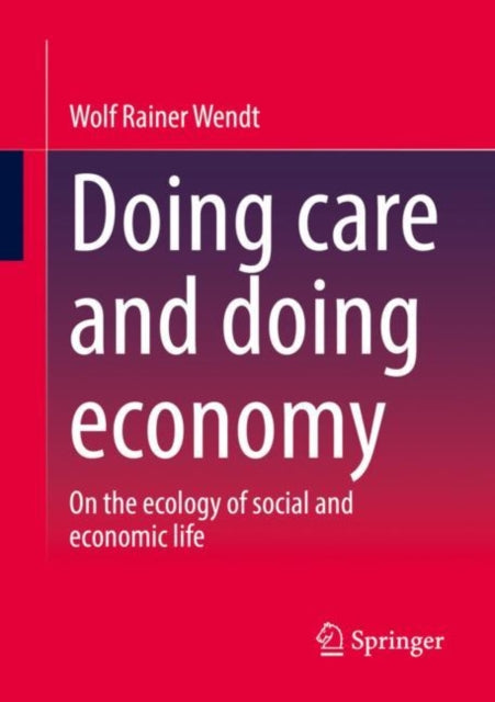 Book cover of: Doing care and doing economy. By: Wolf Rainer Wendt
