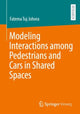 Book cover of: Modeling Interactions among Pedestrians and Cars in Shared Spaces. By: Fatema Tuj Johora