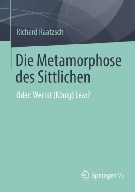 Book cover of: Die Metamorphose des Sittlichen. By: Richard Raatzsch