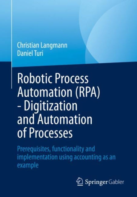 Book cover of: Robotic Process Automation (RPA) - Digitization and Automation of Processes. By: Christian Langmann