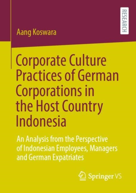 Book cover of: Corporate Culture Practices of German Corporations in the Host Country Indonesia. By: Aang Koswara