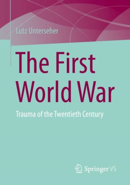 Book cover of: First World War. By: Lutz Unterseher