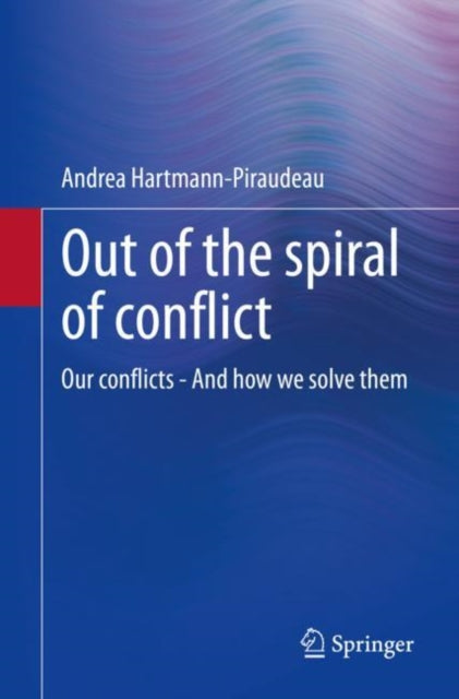 Book cover of: Out of the spiral of conflict. By: Andrea Hartmann-Piraudeau