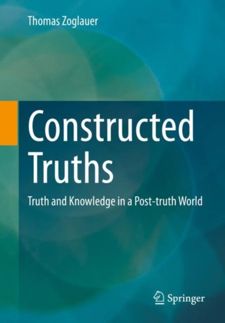 Book cover of: Constructed Truths. By: Thomas Zoglauer