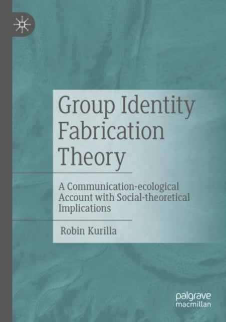 Book cover of: Group Identity Fabrication Theory. By: Robin Kurilla