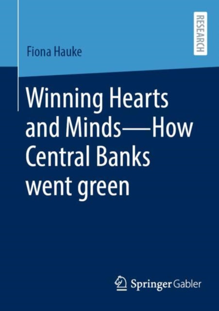 Book cover of: Winning Hearts and Minds—How Central Banks went green. By: Fiona Hauke
