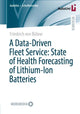 Book cover of: Data-Driven Fleet Service: State of Health Forecasting of Lithium-Ion Batteries. By: Friedrich von Bülow