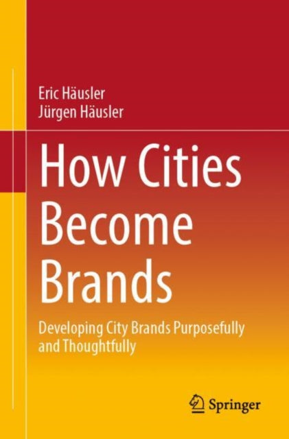Book cover of: How Cities Become Brands. By: Eric Häusler