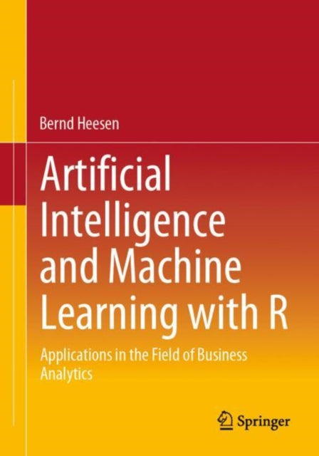 Book cover of: Artificial Intelligence and Machine Learning with R. By: Bernd Heesen